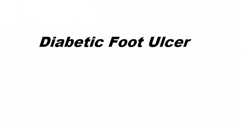 Diabetic Foot Ulcer: One of the Complications of Diabetes Mellitus